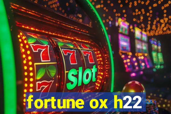 fortune ox h22